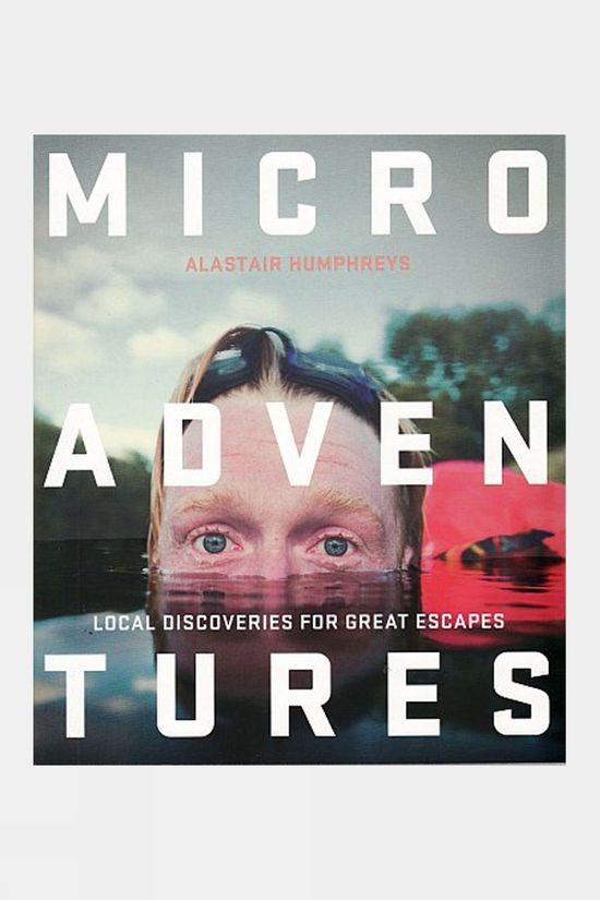  Harper Collins Microadventures: Local Discoveries For Great Escapse