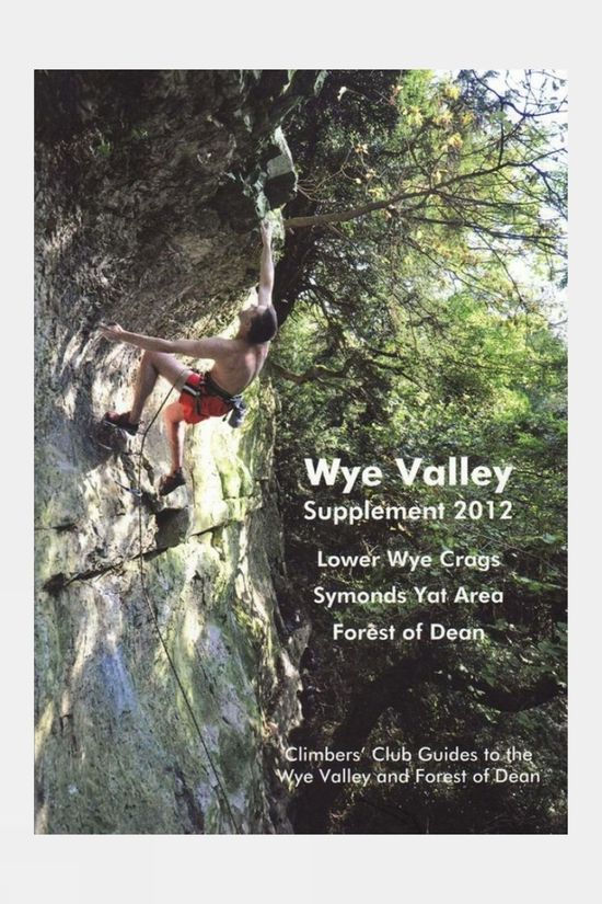  Climbers Club Wye Valley Supplement 2012: Climbers' Club Guide