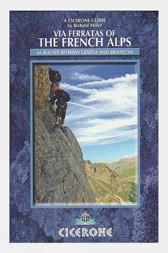  Cicerone Via Ferratas Of The French Alps: 66 Routes Between Geneva And Briancon