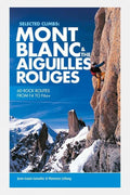  Vertebrate Publishing Mont Blanc And The Aiguilles Rouges: Selected Climbs