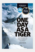  Vertebrate Publishing One Day As A Tiger: Alex MacIntyre And The Birth Of Light And Fast Alpinism