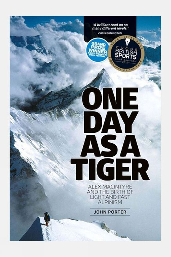  Vertebrate Publishing One Day As A Tiger: Alex MacIntyre And The Birth Of Light And Fast Alpinism