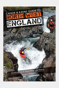  Rivers Publishing Canoe And Kayak Guide To North West England