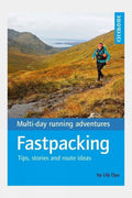  Cicerone Fastpacking - Multi-day Running Adventures: Tips, Stories And Route Ideas