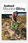  Vertebrate Publishing Scotland Mountain Biking: The Wild Trails